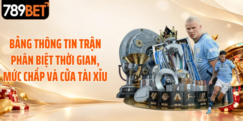 Bảng thông tin trận phân biệt thời gian, mức chấp và cửa Tài Xỉu