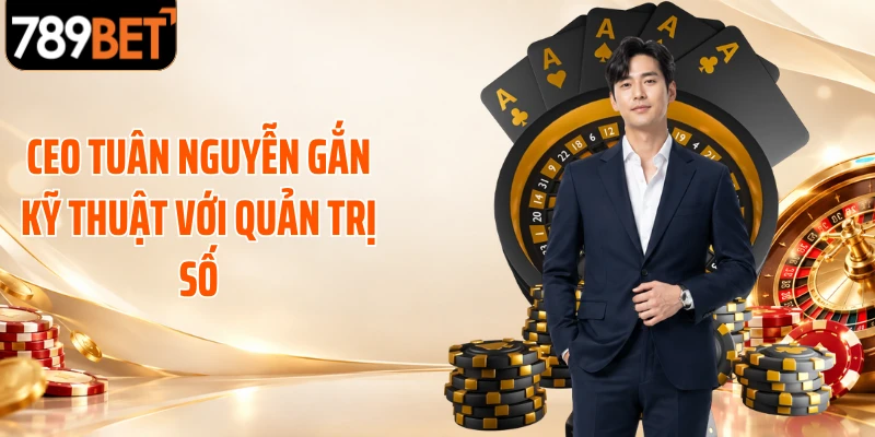 CEO Tuân Nguyễn gắn kỹ thuật với quản trị số
