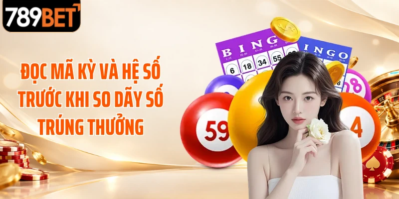 Đọc mã kỳ và hệ số trước khi so dãy số trúng thưởng