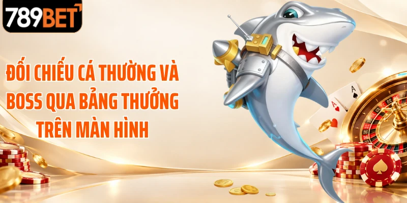 Đối chiếu cá thường và boss qua bảng thưởng trên màn hình