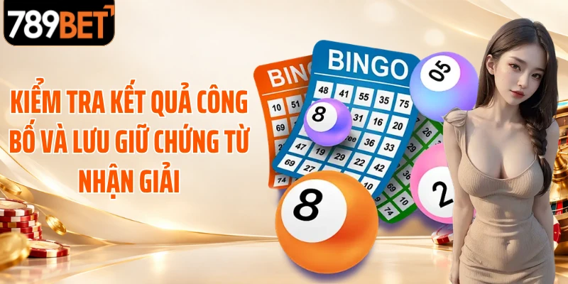 Kiểm tra kết quả công bố và lưu giữ chứng từ nhận giải