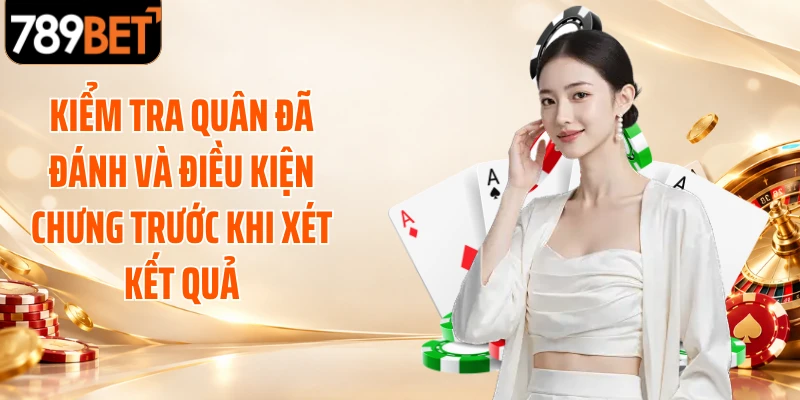 Kiểm tra quân đã đánh và điều kiện chưng trước khi xét kết quả