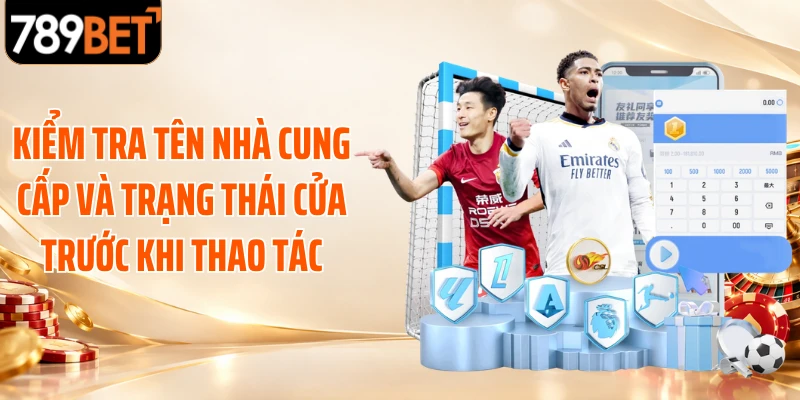 Kiểm tra tên nhà cung cấp và trạng thái cửa trước khi thao tác