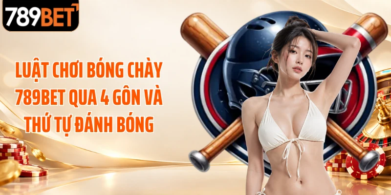 Luật chơi bóng chày 789BET qua 4 gôn và thứ tự đánh bóng
