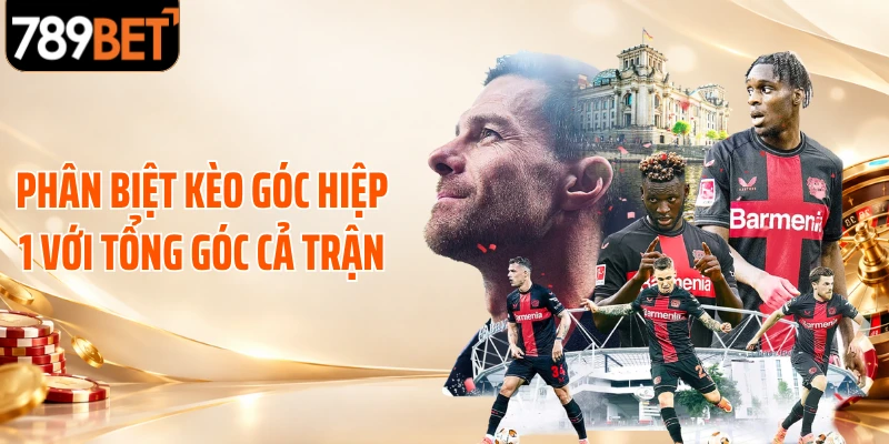 Phân biệt kèo góc hiệp 1 với tổng góc cả trận
