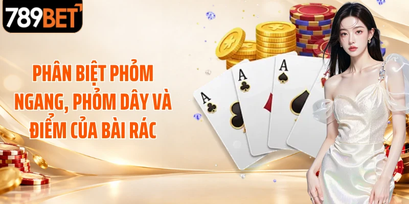 Phân biệt phỏm ngang, phỏm dây và điểm của bài rác