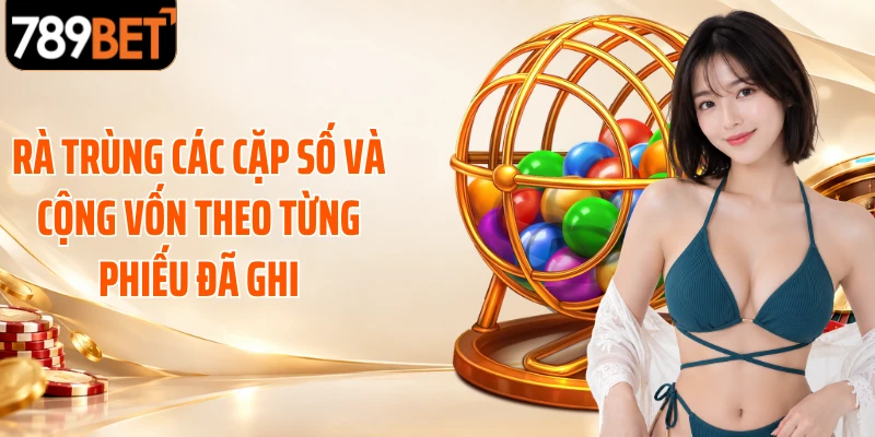 Rà trùng các cặp số và cộng vốn theo từng phiếu đã ghi