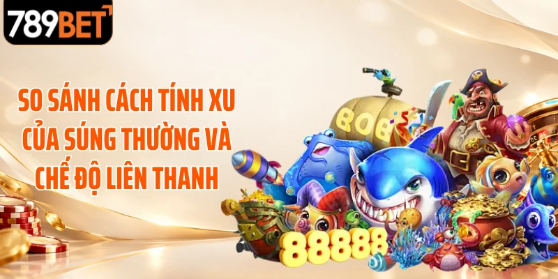So sánh cách tính xu của súng thường và chế độ liên thanh
